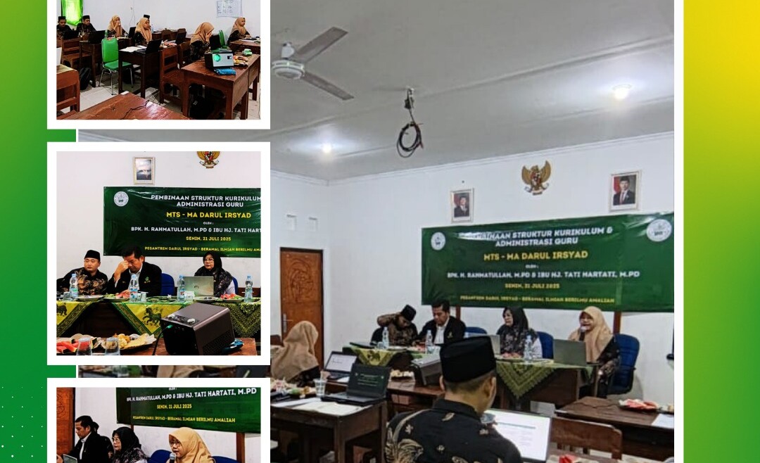 PEMBINAAN STRUKTUR KURIKULUM DAN ADMINISTRASI GURU OLEH PENGAWAS MTs DAN MA DI PESANTREN DARUL IRSYAD